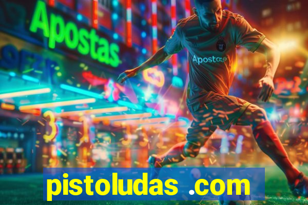 pistoludas .com